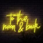 Yellow To The Moon & Back Neon Sign